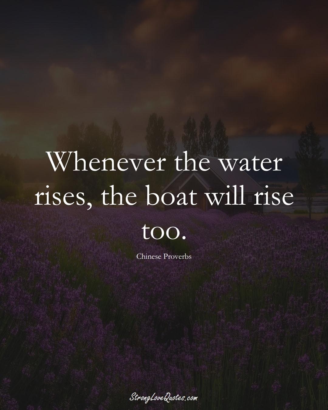 Whenever the water rises, the boat will rise too. (Chinese Sayings);  #AsianSayings