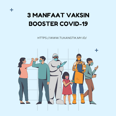 3 Manfaat Vaksin Booster Covid-19