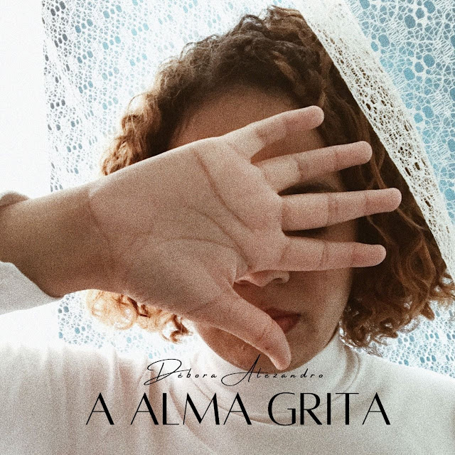 Débora Alezandro apresenta o single ‘A Alma Grita’