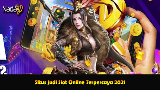 Situs Judi Slot Online Terpercaya 2021