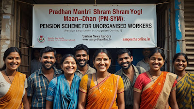 Pradhan Mantri Shram Yogi Maan-dhan (PM-SYM): Pension Scheme for Unorganised Workers sangeethaonline