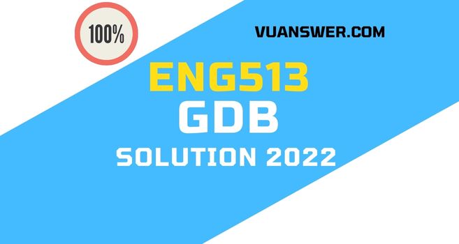 ENG513 GDB Solution Spring 2022 - VU Answer