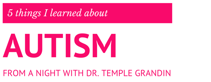 5 things I learned about autism & hyperleixa from a night with Dr. Temple Grandin from And Next Comes L