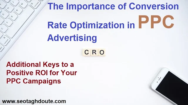 Conversion Rate Optimization's Importance in PPC Advertising