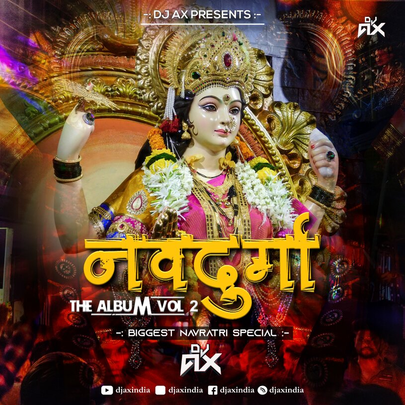 DJ AX Presents - Nav Durga The Album Vol - 2 | https://djaxindia.blogspot.com, DJAX, DJAXINDIA, DJ AX, Dj AX India, DJ AX India Blogspot com, dj ax blogspot com, djax.blogspot.com, djaxindia blogspot com