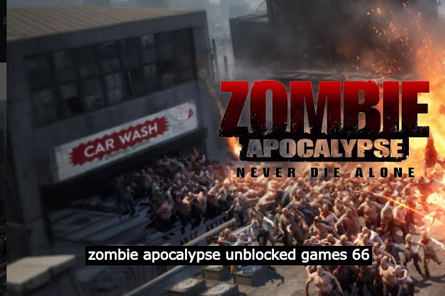 zombie apocalypse unblocked games 66