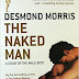 The Naked Man | A Study of Male body | Desmond Morris