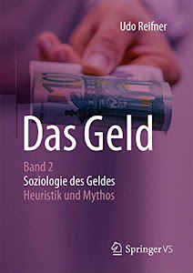 Das Geld: Band 2 Soziologie des Geldes - Heuristik und Mythos