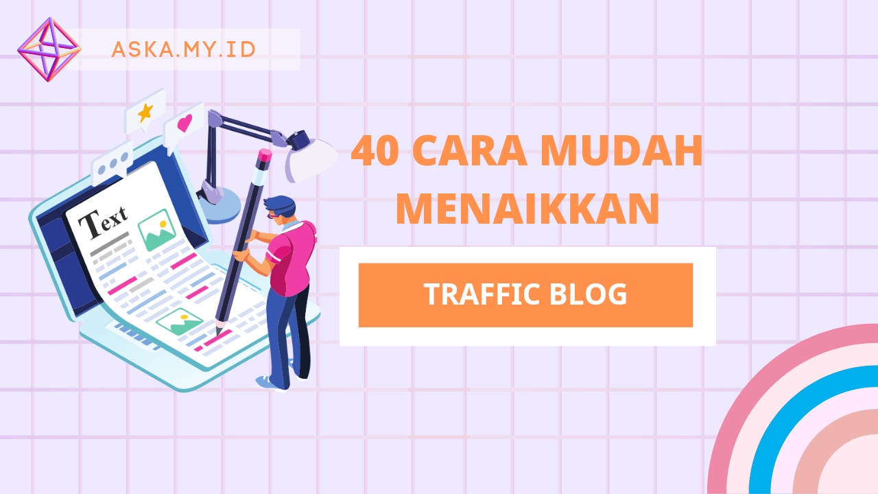 40 Cara Mudah Menaikkan Traffic Blog Anda