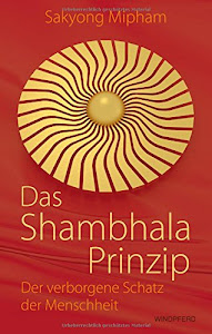 Das Shambhala-Prinzip: Der verborgene Schatz der Menschheit