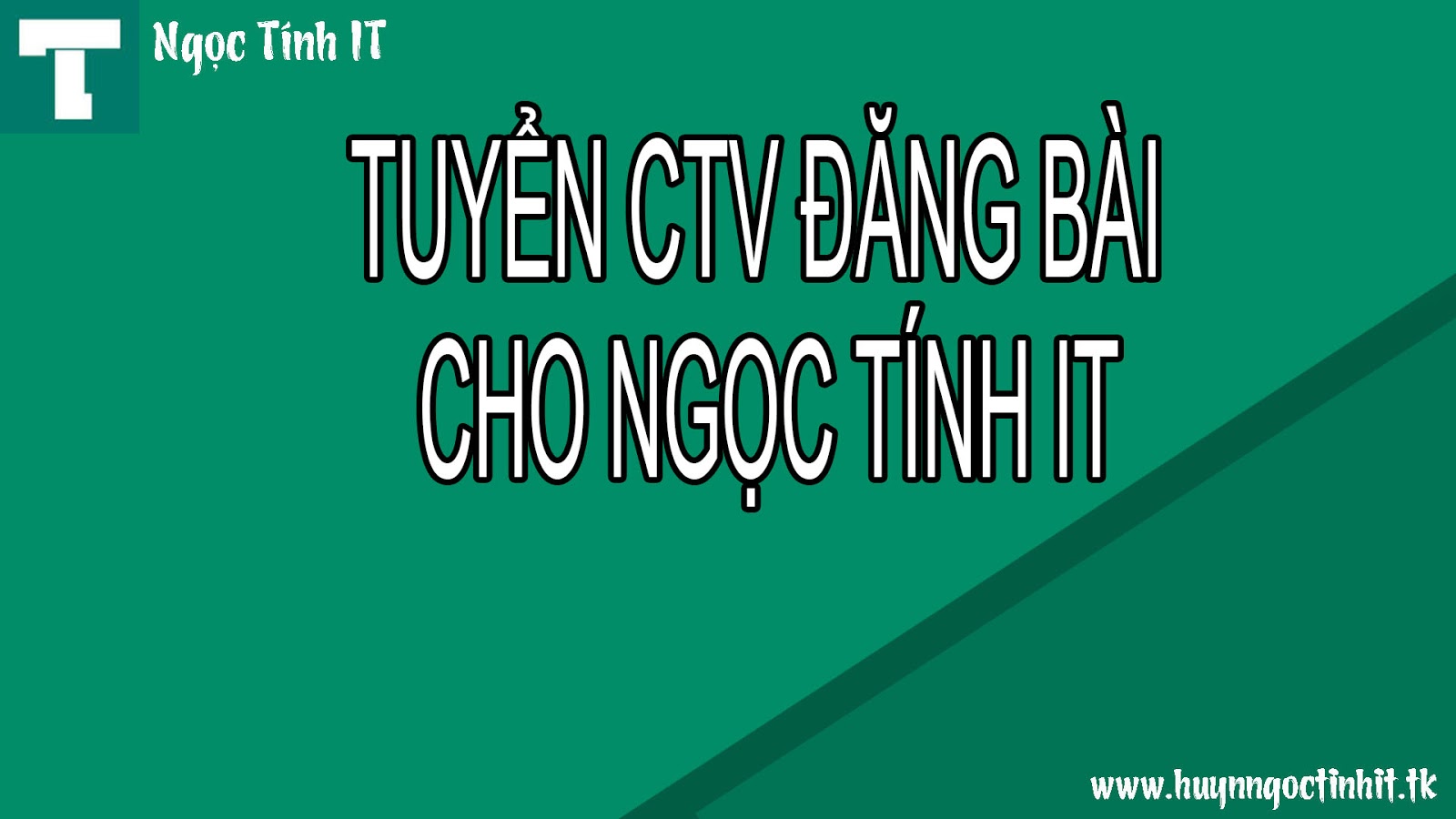 Tuyển CTV Viết Bài Cho Blog Ngọc Tính IT