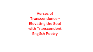 Verses of Transcendence - Elevating the Soul with Transcendent English Poetry