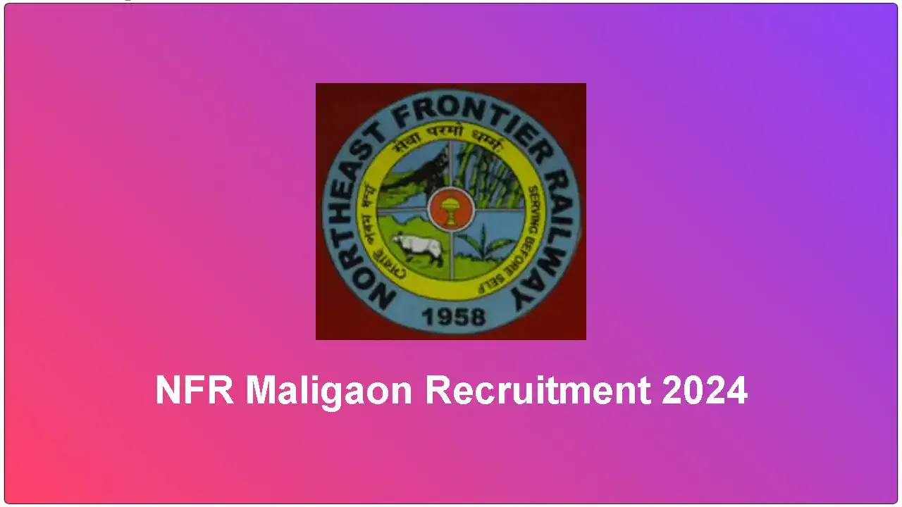 NFR Maligaon Recruitment - 2024