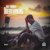 LYRICS: Kofi Kinaata - Overthinking. PROD. BY ABOCHI & SKONTI.