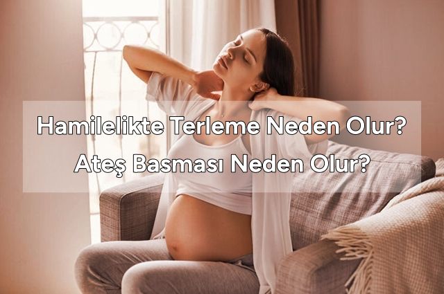 Hamilelikte Ateş Basması Neden Olur?