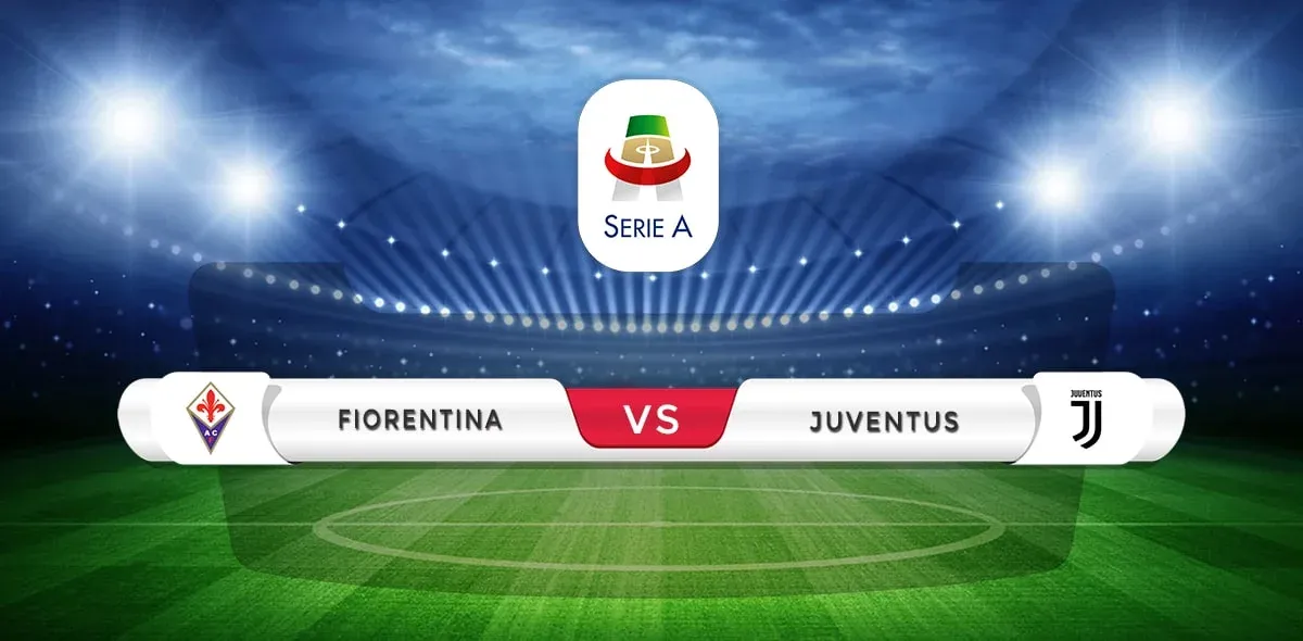 Fiorentina vs Juventus Prediction & Match Preview