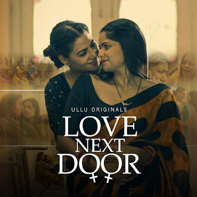 Love Next Door Ullu Web Series : Actress, Storyline,Details, Cast and Review : How to Watch Online