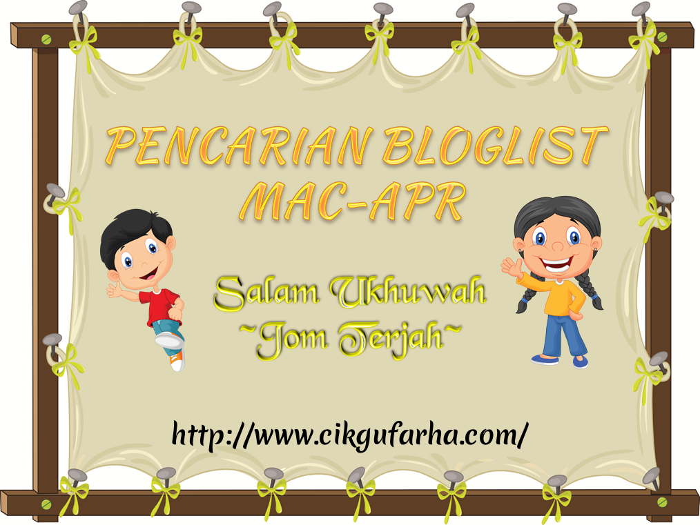 http://www.cikgufarha.com/2015/03/pencarian-bloglist-mac-april-cikgu-farha.html