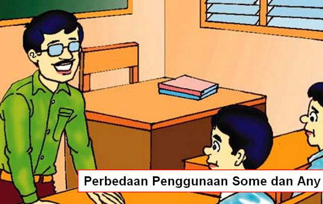 Perbedaan Penggunaan Some dan Any Beserta Contohnya