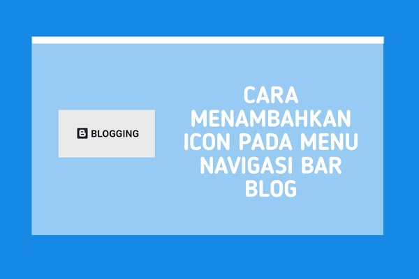 Cara Menambahkan Icon Pada Menu Navigasi Bar Blog