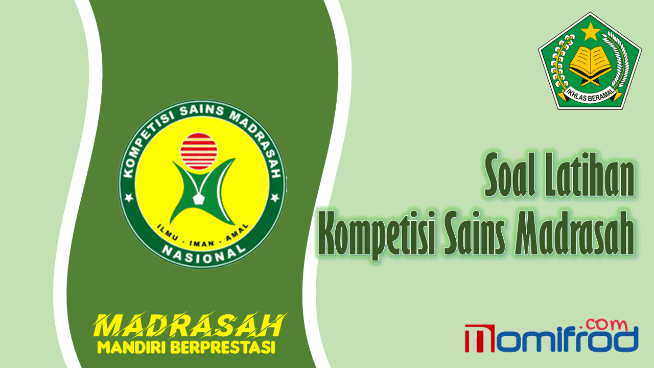 Contoh Soal Latihan Kompetisi Sains Madrasah (KSM)