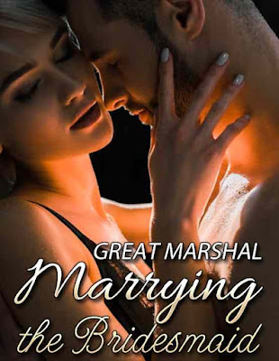 Read Great Marshal Marrying the Bridesmaid Novel Full Episode