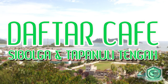 Daftar Cafe di Sibolga dan Tapanuli tengah