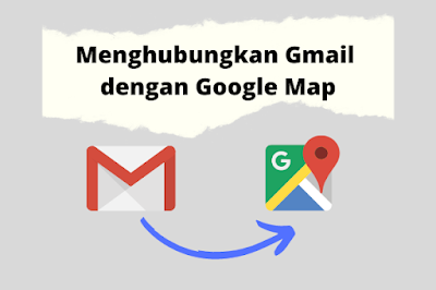 Menghubungkan Gmail dengan Google Map
