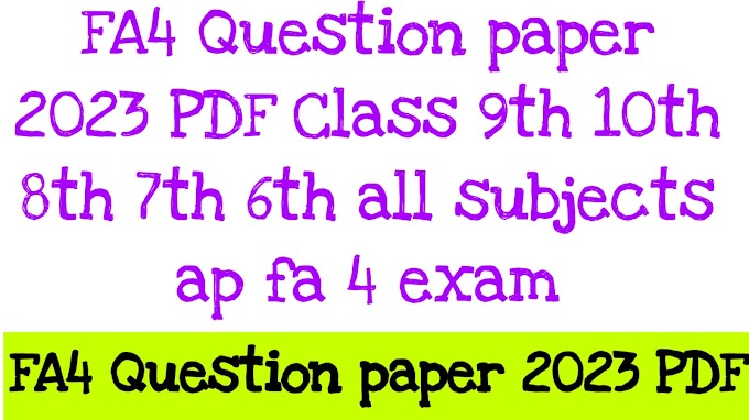 FA4 Question paper 2024 Class 9th 10th 8th 7th 6th all subjects ap fa4 exam