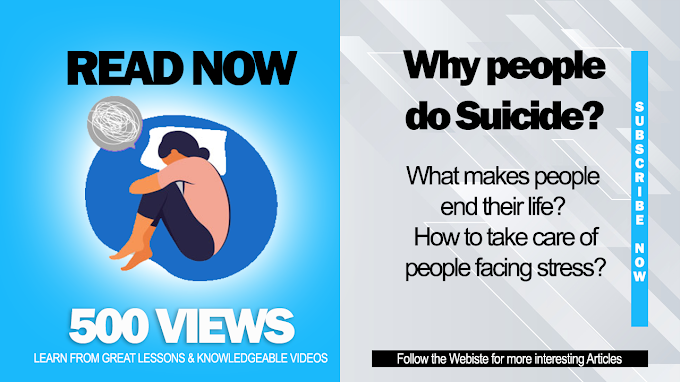 Why people do Suicide? What makes people end their life? How to take care of people facing stress?