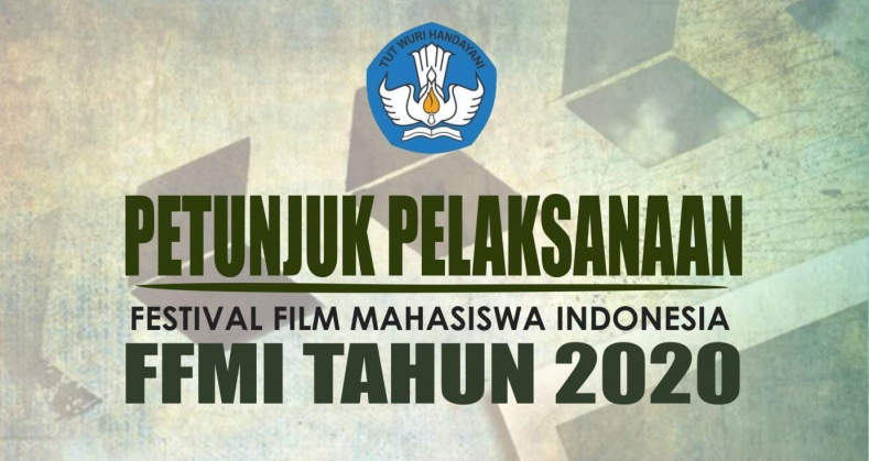 Petunjuk Pelaksanaan Festival Film Mahasiswa Indoneisa (FFMI) Tahun 2020