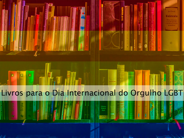 Dicas de leitura: Livros para o Dia Internacional do Orgulho LGBT