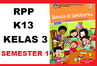  semester ganjil sudah mulai dijual di pasaran Download rpp k13 kelas 3 Tema 3 Revisi 2018 Benda disekitarku