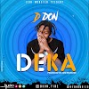 AUDIO | D DON - DEKA |  DOWNLOAD MP3 NOW