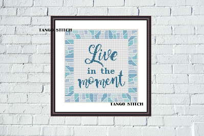 Live in the moment motivational cross stitch easy hand embroidery pattern - Tango Stitch
