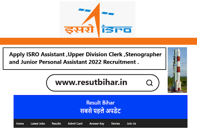 Apply ISRO Assistant ,Upper Division Clerk ,Stenographer and Junior Personal Assistant 2022 Recruitment ||resultbihar.in