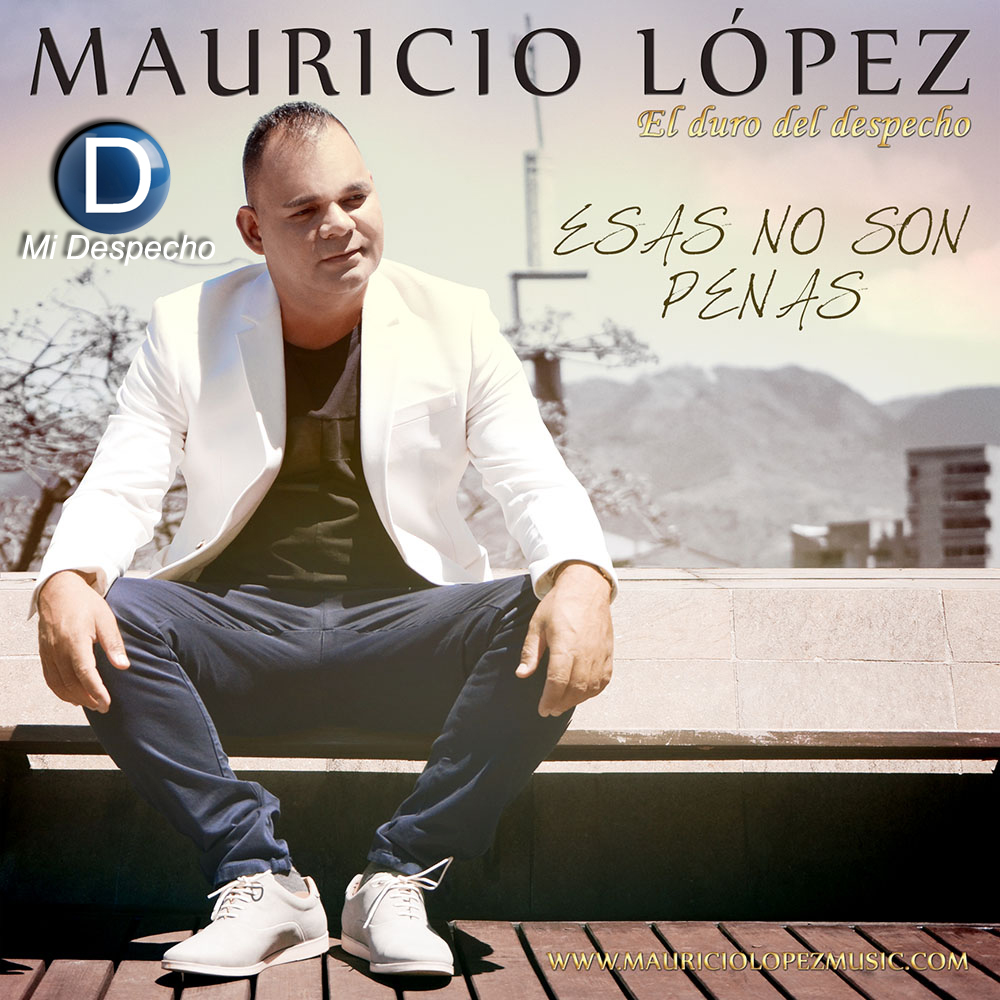 Mauricio Lopez Esas No Son Penas