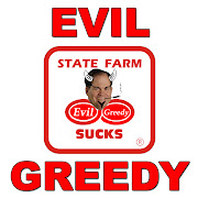 STATE FARM INSURANCE ~ Evil & Greedy