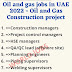 Oil and gas jobs in UAE 2022 - Oil and Gas Construction project