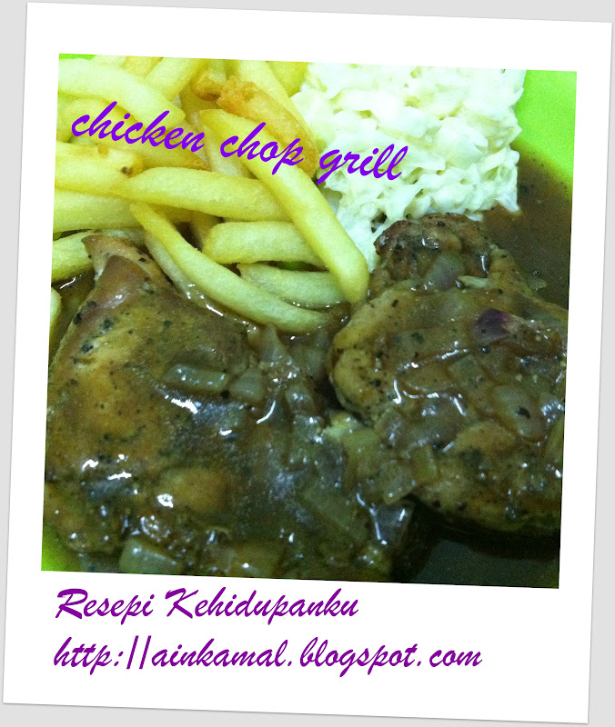 Resepi Kehidupanku: Chicken Chop Grill