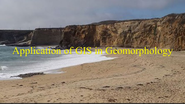 Application of  GIS in Geomorphology 