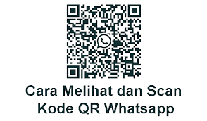  Saat ini sudah banyak sekali orang yang menggunakan aplikasi Whatsapp Cara Melihat Barcode WA Sendiri Terbaru