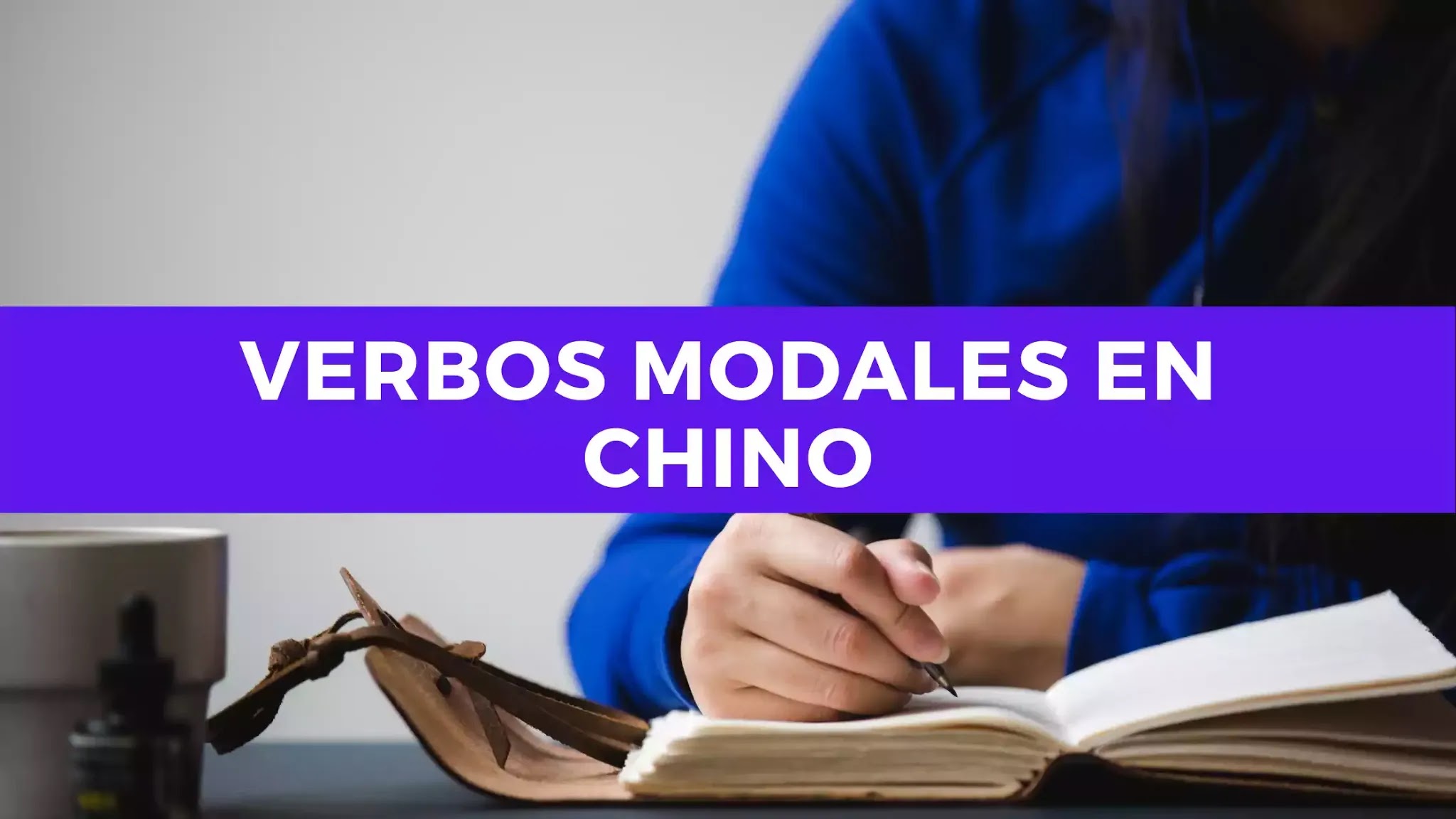 Chino Básico Día 67: Aprendamos sobre los verbos modales