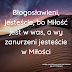 Błogosławieni Jesteście bo MIŁOŚĆ Jest w was