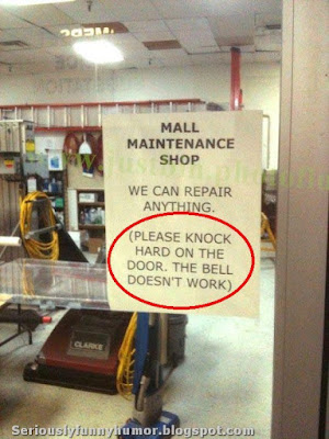 Mall Maintenance Shop - We can repair anything (please knock hard on the door, the bell doesn't work) LOL