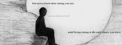 You never know how strong you are, Until being strong is the only choice you have. (Facebook Cover Of Be Strong Quote).