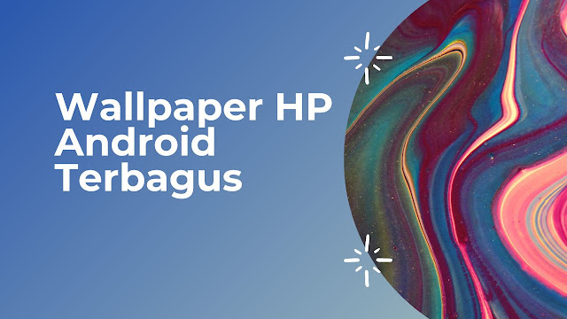 Wallpaper HP Android Terbagus