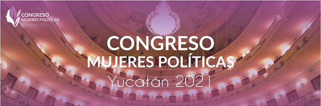 En Yucatán el Congreso Nacional de Mujeres Políticas 2021