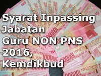 Syarat (Inpassing) Jabatan Guru NON PNS 2016 , Kemdikbud