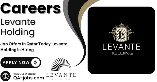 Levante Holding Jobs in Qatar – Top Career Opportunities in 2025